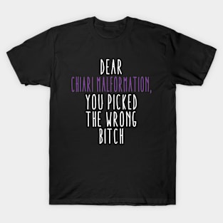 Dear Chiari Malformation You Picked The Wrong Bitch T-Shirt